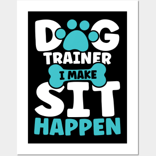 I Make Sit Happen - Dog Trainer Posters and Art